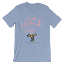 Short-Sleeve Unisex T-Shirt - Who Saved Who?