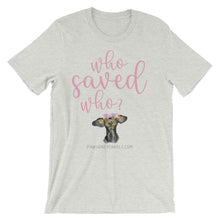 Short-Sleeve Unisex T-Shirt - Who Saved Who?
