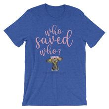 Short-Sleeve Unisex T-Shirt - Who Saved Who?