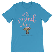 Short-Sleeve Unisex T-Shirt - Who Saved Who?