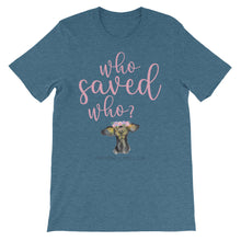 Short-Sleeve Unisex T-Shirt - Who Saved Who?
