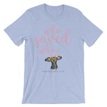 Short-Sleeve Unisex T-Shirt - Who Saved Who?
