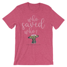 Short-Sleeve Unisex T-Shirt - Who Saved Who?