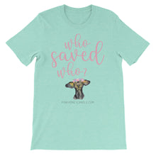 Short-Sleeve Unisex T-Shirt - Who Saved Who?